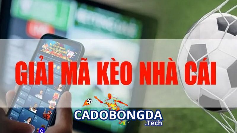 Giải mã kèo nhà cái là nhận định, soi kèo cược