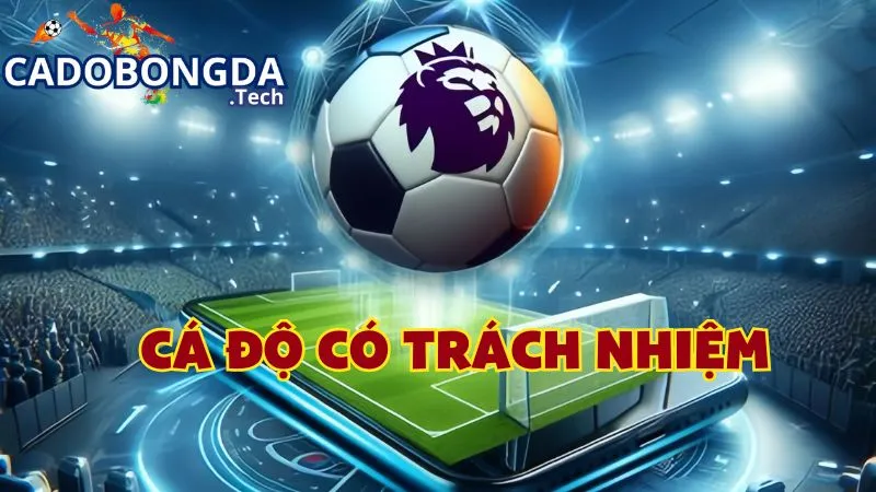 Quy định về cá độ có trách nhiệm tại Cadobongda.com Quy định về cá độ có trách nhiệm tại Cadobongda.com