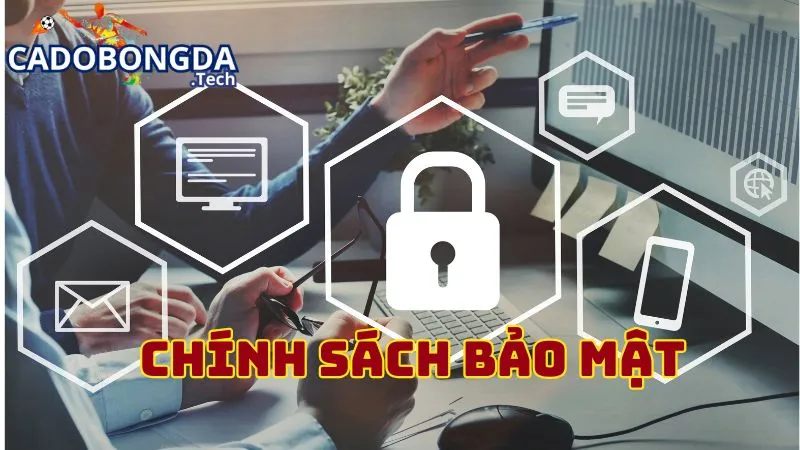 Quy định về chính sách bảo mật thông tin tại Cadobongda.tech