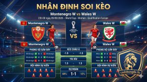 Nhận định soi kèo Montenegro W vs Wales W 23h 00 ngày 05/06/2026 – World Cup - Women - Qualification Europe