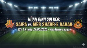 Nhận định soi kèo Saipa vs Mes Shahr-e Babak 22h 15 ngày 27/05/2026 – Azadegan League