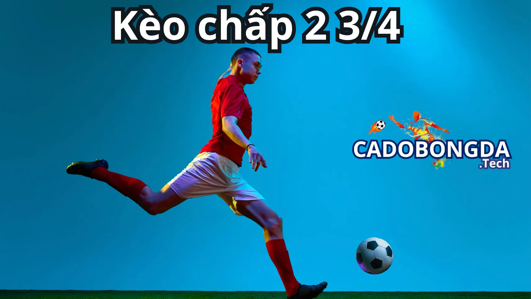 Kèo chấp 2 3/4 (2.5/3, 2.75,  hai trái rưỡi ba trái)