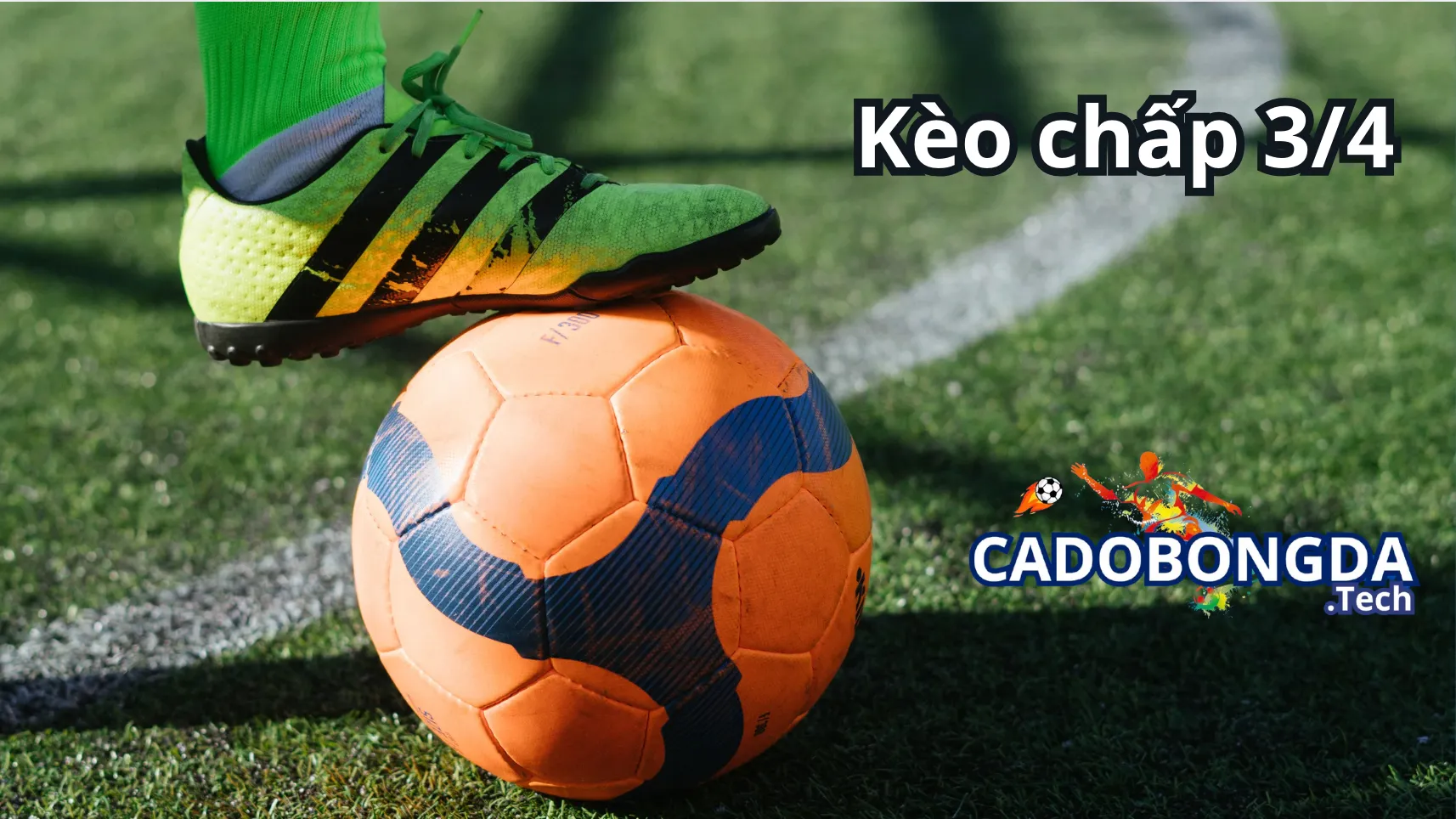 Kèo chấp 3/4 trái trong cá cược bóng đá