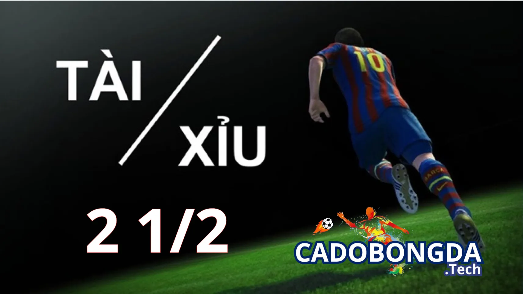 Khái niệm kèo tài xỉu 2 1/2 (2.5, tài xỉu hai trái rưỡi)