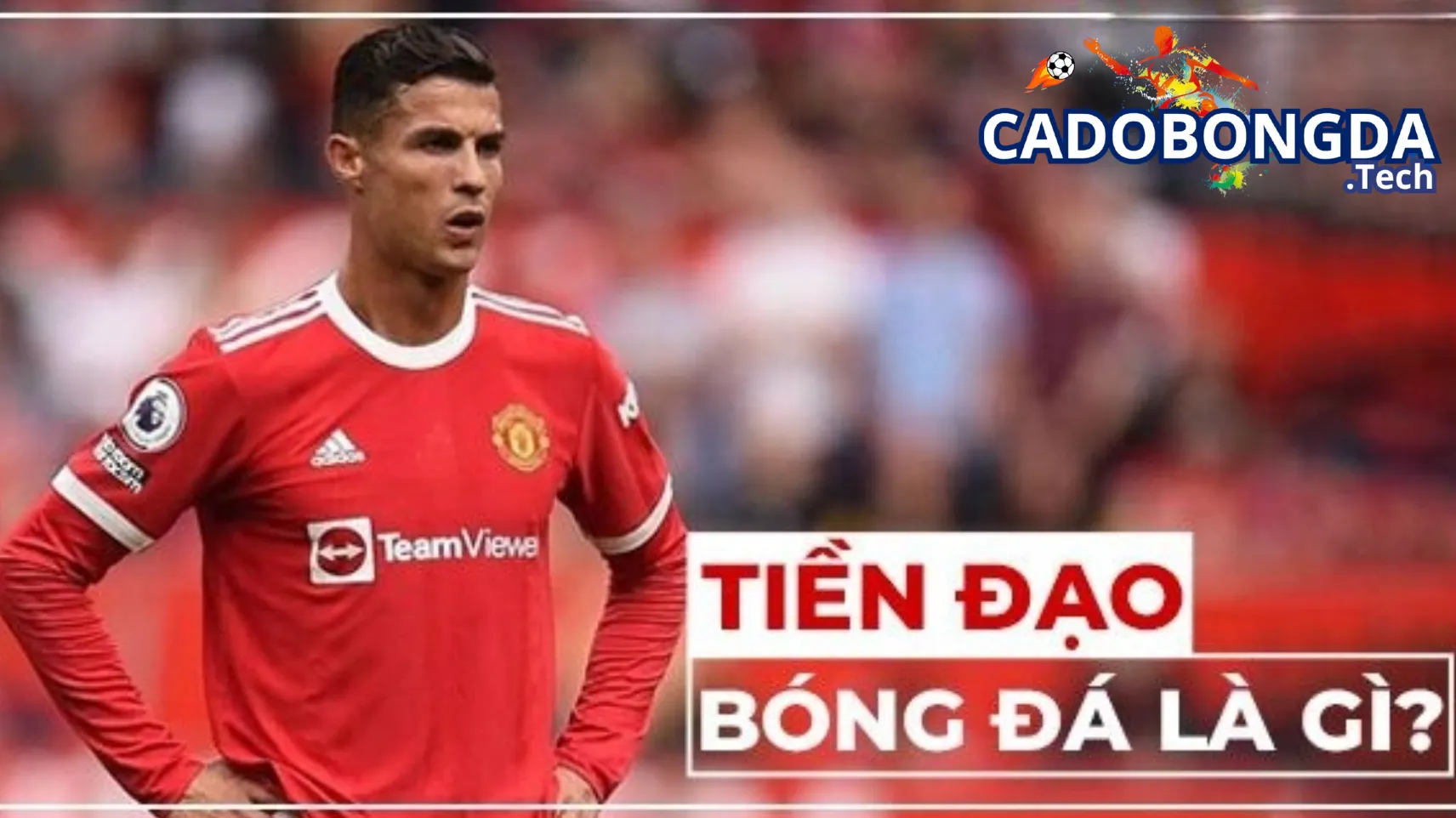 Tiền đạo trong bóng đá là gì? Thông tin tổng quan về vị trí tiền đạo